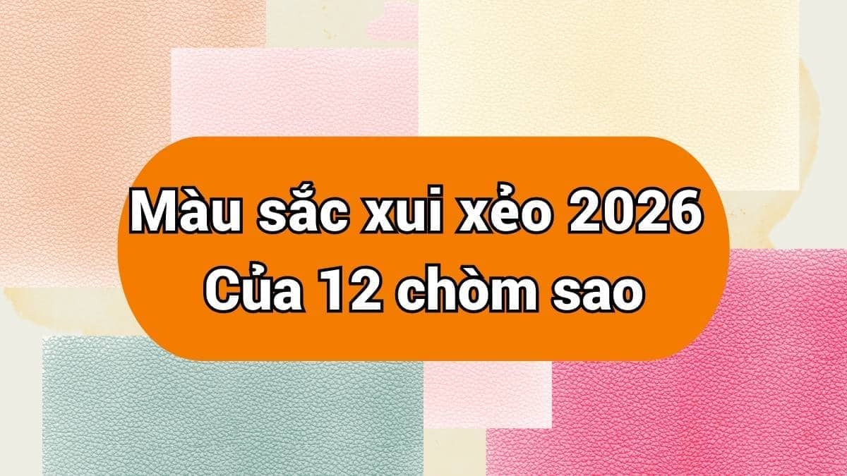 Màu sắc xui xẻo của 12 cung hoàng đạo 2026, tránh thật xa nó ra