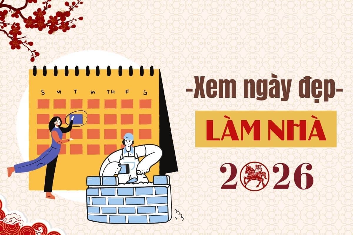 NGÀY ĐẸP làm nhà năm 2026: Khởi đầu hanh thông, tài lộc vững bền