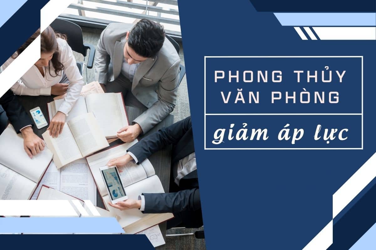 Phong thuy van phong giam ap luc